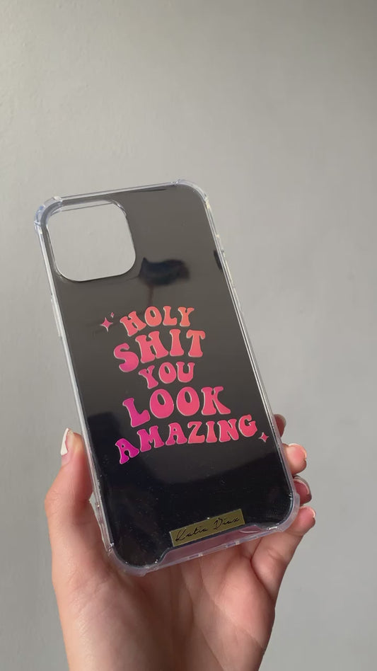 Mirror Case "Holy Shit You Look Amazing"