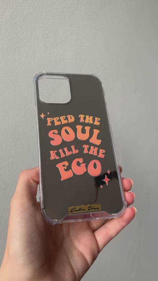 Mirror Case "Feed The Soul Kill The Ego"