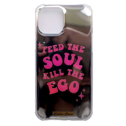 Mirror Case "Feed The Soul Kill The Ego"